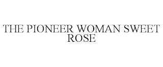 THE PIONEER WOMAN SWEET ROSE