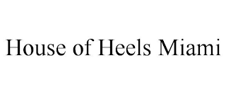 HOUSE OF HEELS MIAMI