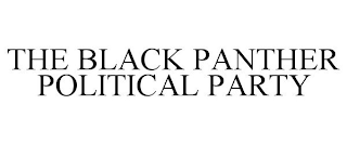 THE BLACK PANTHER POLITICAL PARTY