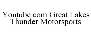 YOUTUBE.COM GREAT LAKES THUNDER MOTORSPORTS