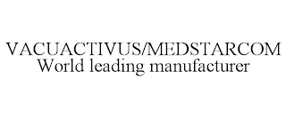 VACUACTIVUS/MEDSTARCOM WORLD LEADING MANUFACTURER