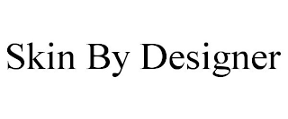 SKIN BY DESIGNER