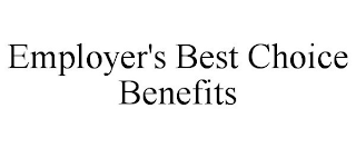EMPLOYER'S BEST CHOICE BENEFITS