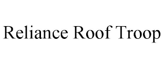 RELIANCE ROOF TROOP