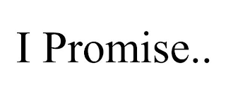 I PROMISE..