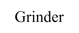 GRINDER