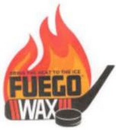 BRING THE HEAT TO THE ICE FUEGO WAX