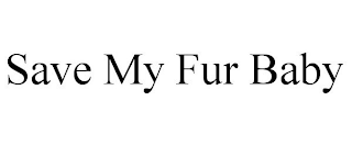 SAVE MY FUR BABY