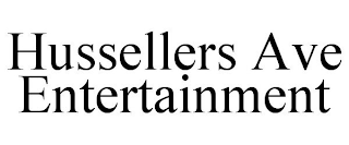 HUSSELLERS AVE ENTERTAINMENT