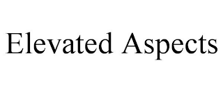 ELEVATED ASPECTS