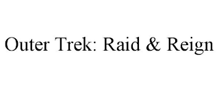 OUTER TREK: RAID & REIGN