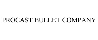 PROCAST BULLET COMPANY