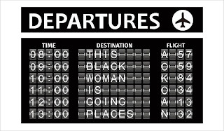 DEPARTURES, TIME 08:00 09:00 10:00 11:00 12:00 13:00 DESTINATION THIS BLACK WOMAN IS GOING PLACES FLIGHT A 57 C 59 K 84 C 34 A 13 N 32