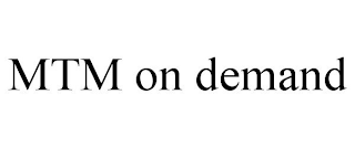 MTM ON DEMAND