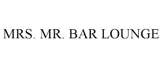 MRS. MR. BAR LOUNGE