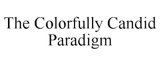 THE COLORFULLY CANDID PARADIGM