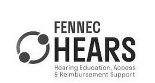 FENNEC HEARS HEARING EDUCATION, ACCESS & REIMBURSEMENT SUPPORT