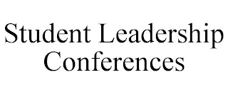 STUDENT LEADERSHIP CONFERENCES