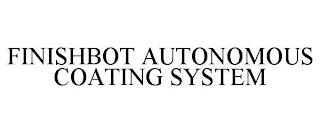 FINISHBOT AUTONOMOUS COATING SYSTEM