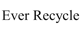 EVER RECYCLE