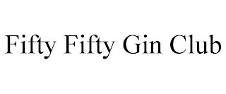 FIFTY FIFTY GIN CLUB