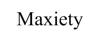 MAXIETY