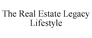 THE REAL ESTATE LEGACY LIFESTYLE