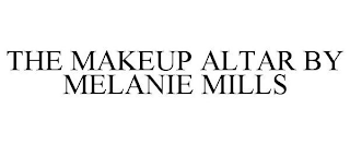 THE MAKEUP ALTAR BY MELANIE MILLS