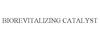 BIOREVITALIZING CATALYST