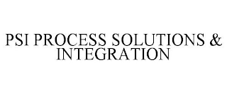 PSI PROCESS SOLUTIONS & INTEGRATION