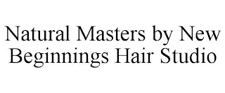 NATURAL MASTERS BY NEW BEGINNINGS HAIR STUDIO