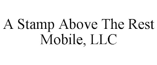 A STAMP ABOVE THE REST MOBILE, LLC