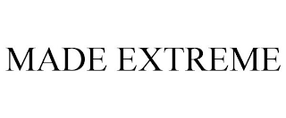 MADE EXTREME