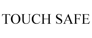 TOUCH SAFE