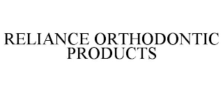 RELIANCE ORTHODONTIC PRODUCTS