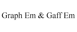 GRAPH EM & GAFF EM