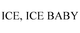 ICE, ICE BABY