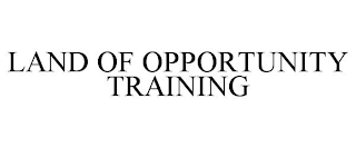 LAND OF OPPORTUNITY TRAINING