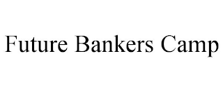 FUTURE BANKERS CAMP