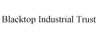 BLACKTOP INDUSTRIAL TRUST