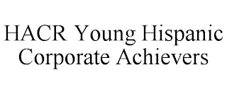 HACR YOUNG HISPANIC CORPORATE ACHIEVERS