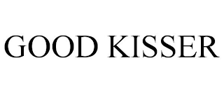 GOOD KISSER