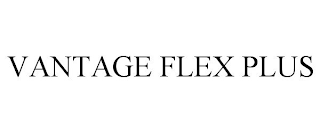 VANTAGE FLEX PLUS