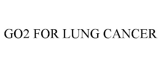 GO2 FOR LUNG CANCER