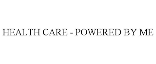 HEALTH CARE - POWERED BY ME