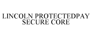 LINCOLN PROTECTEDPAY SECURE CORE