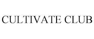 CULTIVATE CLUB