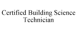 CERTIFIED BUILDING SCIENCE TECHNICIAN