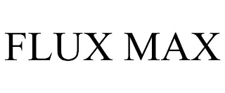 FLUX MAX