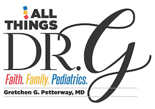 ALL THINGS DR. G FAITH. FAMILY. PEDIATRICS. GRETCHEN G. PETTERWAY, MD